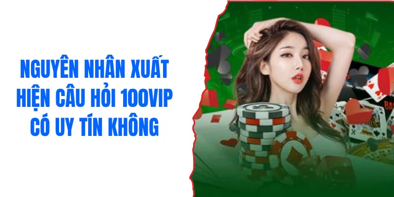 100vip-co-uy-tin-khong-ly-do