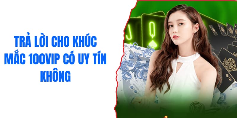 100vip-co-uy-tin-khong-tra-loi