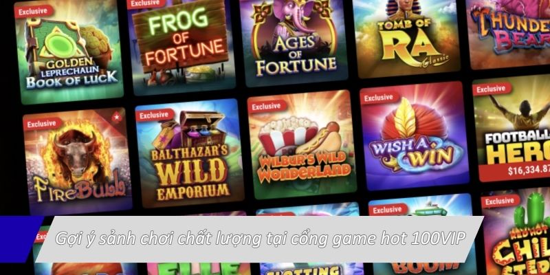 goi-y-sanh-choi-chat-luong-tai-cong-game-hot-100vip