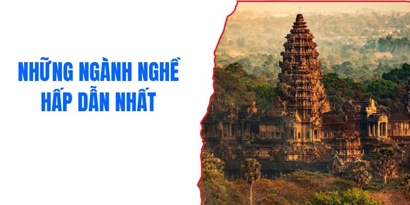 nhung-nganh-nghe-hap-dan-tai-viec-lam-campuchia