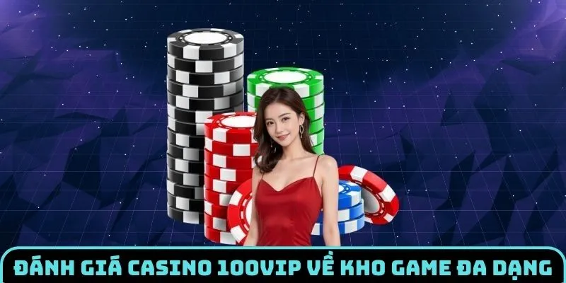 danh-gia-casino-100vip-kho-game