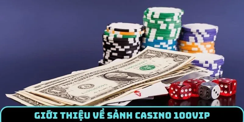 danh-gia-casino-100vip-thong-tin
